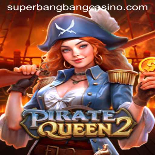 Unveiling PirateQueen2: The Thrilling World of Superbangbang